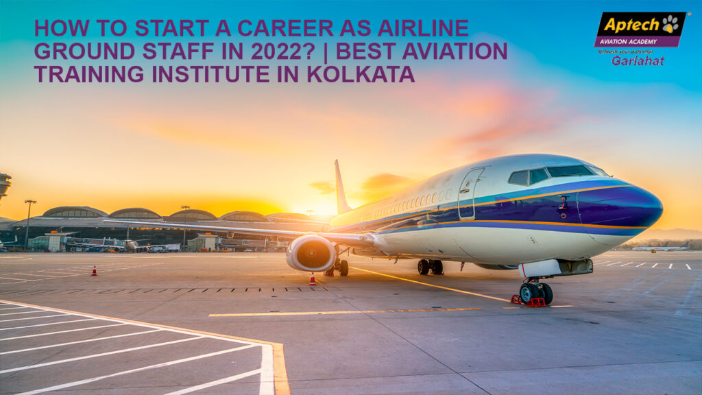 start a career as airline ground staff in 2022