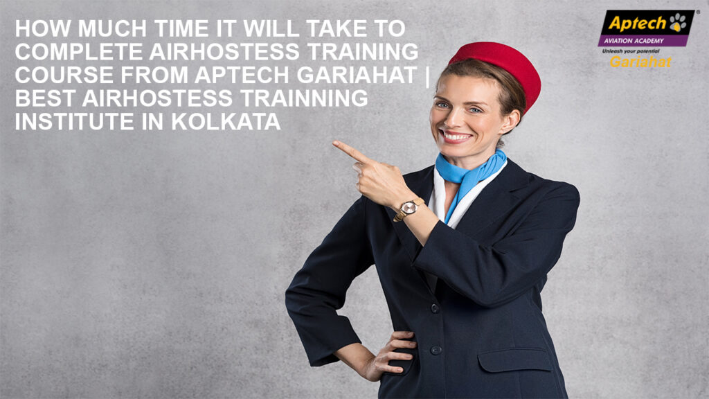 time takes to complete air hostess training